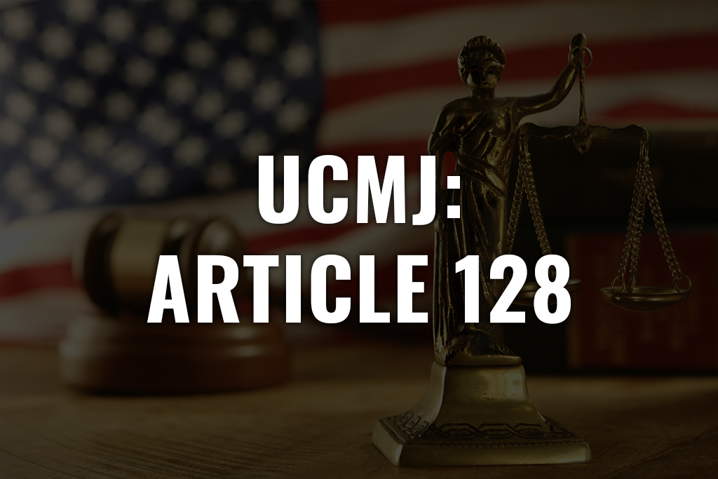 UCMJ Article 128 Assault